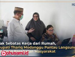 Tak Sebatas Kerja dari Rumah, Bupati Thariq Modanggu Pantau Langsung Layanan Kesehatan Masyarakat