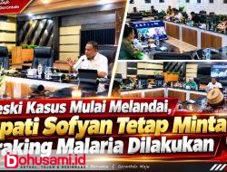 Meski Kasus Mulai Melandai, Bupati Sofyan Tetap Minta Tracking Malaria Dilakukan