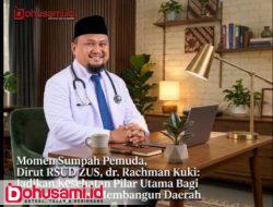 Momen Sumpah Pemuda, Dirut RSUD ZUS, dr. Rachman Kuki: Jadikan Kesehatan Pilar Utama Bagi Pemuda Dalam Membangun Daerah